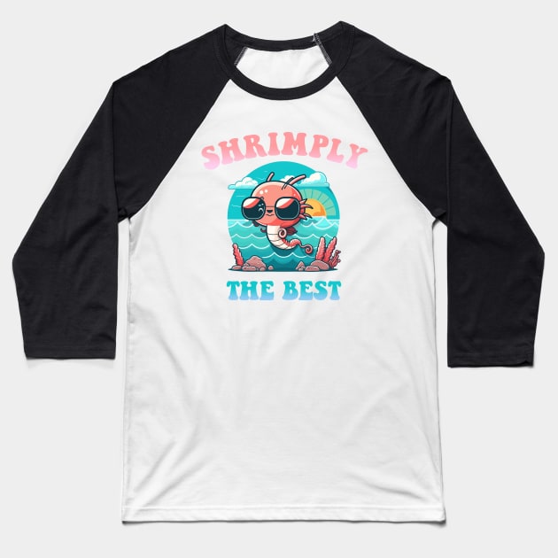 Shrimply the Best! Baseball T-Shirt by Hehe Tees